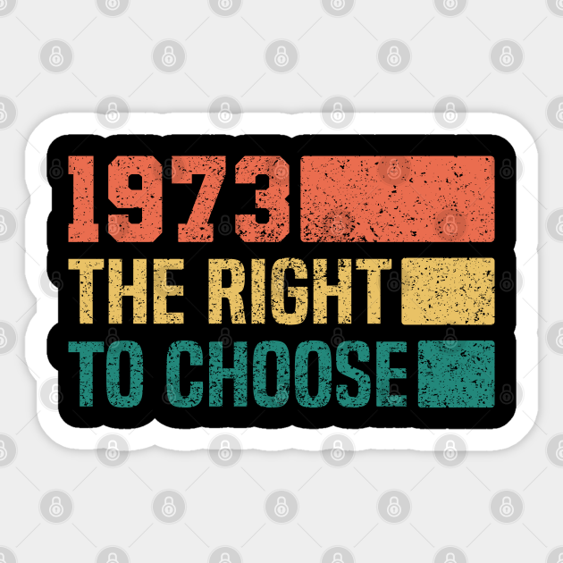 1973 The Right To Choose Retro Women Rights 1973 The Right To 